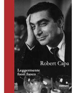 leggermente fuori fuoco robert capa cover libro contrasto edizioni