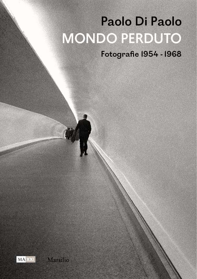 Paolo Di Paolo. Mondo perduto. Fotografie 1954-1968 - Libro Marsilio Editore